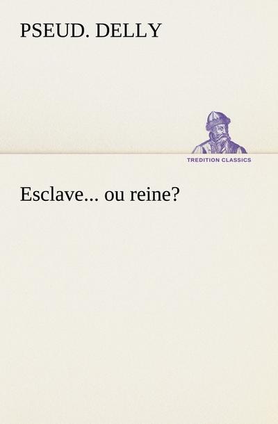 Esclave...ou reine?