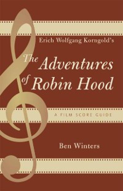 Erich Wolfgang Korngold’s The Adventures of Robin Hood