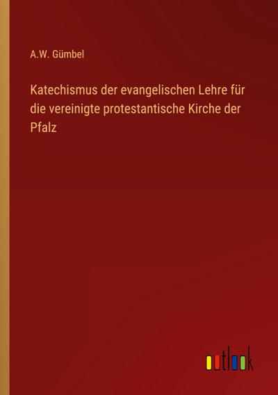 Katechismus der evangelischen Lehre für die vereinigte protestantische Kirche der Pfalz