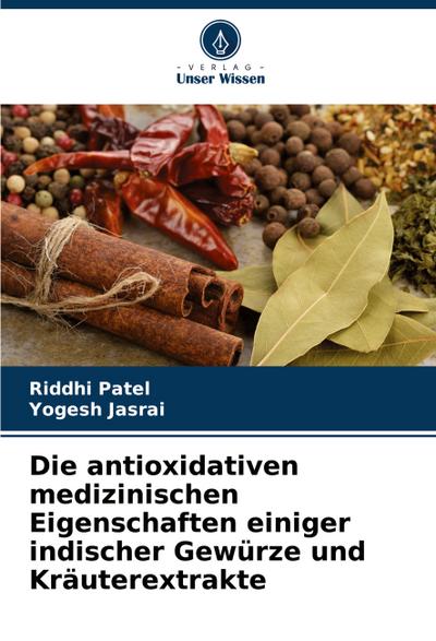 Die antioxidativen medizinischen Eigenschaften einiger indischer Gewürze und Kräuterextrakte