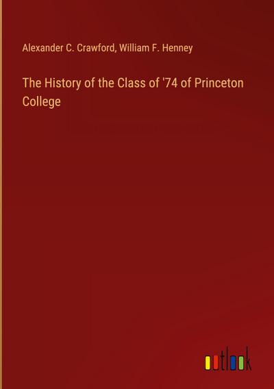 The History of the Class of ’74 of Princeton College