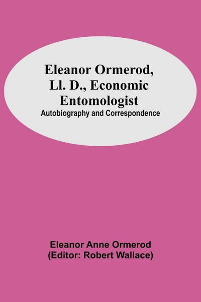 Eleanor Ormerod, Ll. D., Economic Entomologist