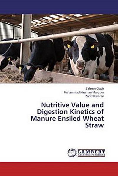 Nutritive Value and Digestion Kinetics of Manure Ensiled Wheat Straw