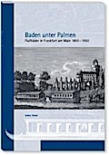 Baden unter Palmen: Flußbäder in Frankfurt