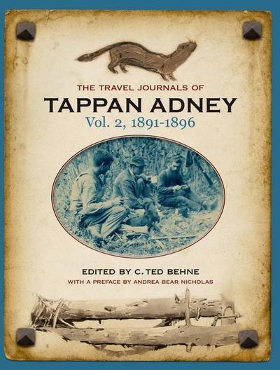 The Travel Journals of Tappan Adney, Vol. 2, 1891-1896