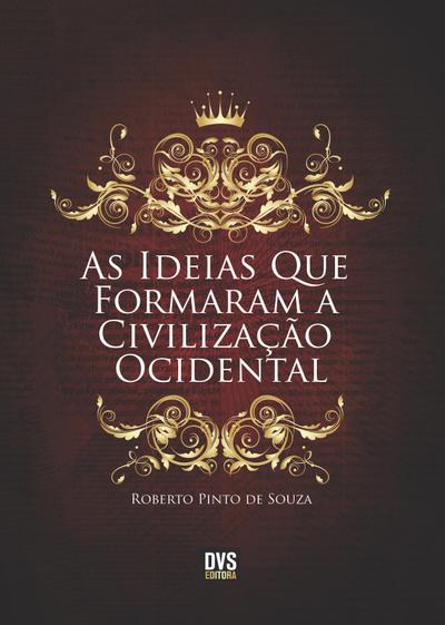 As Ideias que Formaram a Civilização Ocidental