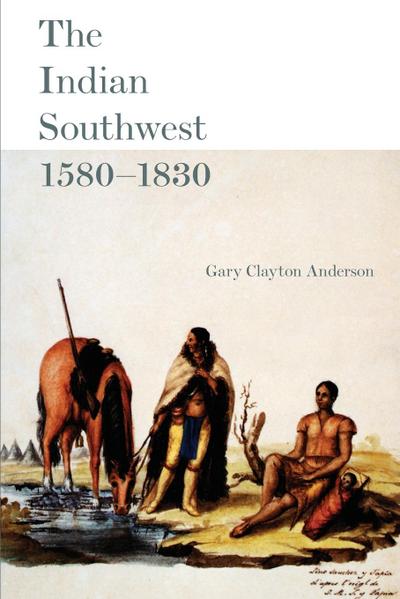 The Indian Southwest, 1580-1830