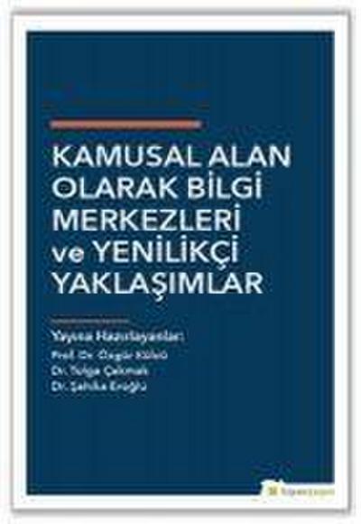 Kamusal Alan Olarak Bilgi Merkezleri ve Yenilikci Yaklasimlar