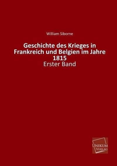 Geschichte des Krieges in Frankreich und Belgien im Jahre 1815. Bd.1