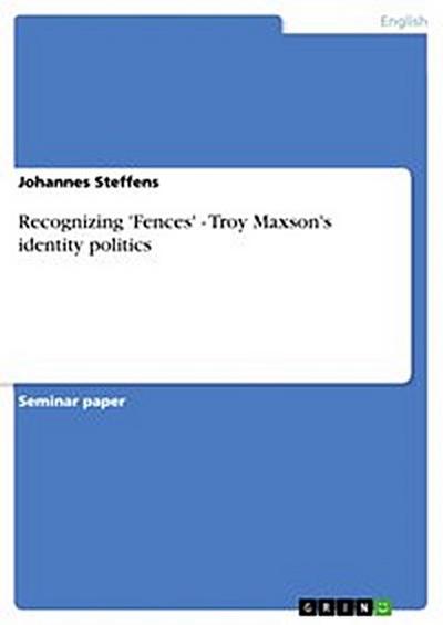 Recognizing ’Fences’ - Troy Maxson’s identity politics