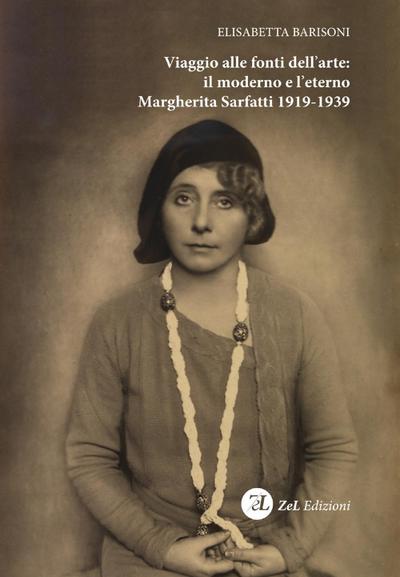 Viaggio alle fonti dell’arte: il moderno e l’eterno. Margherita Sarfatti 1919-1939