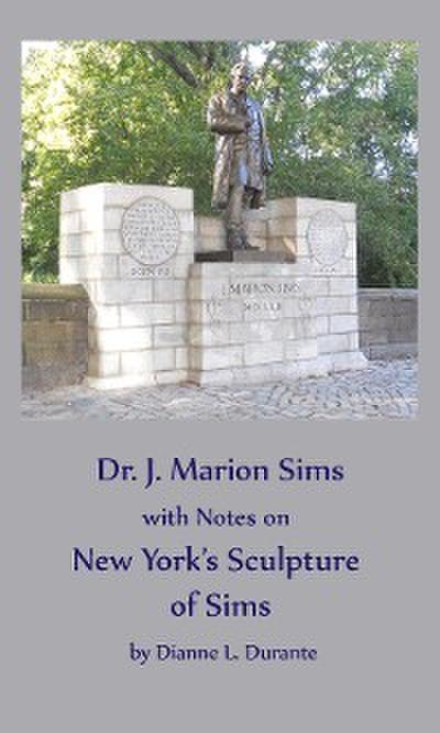 Dr. James Marion Sims, with Notes on New York’s Sculpture of Sims