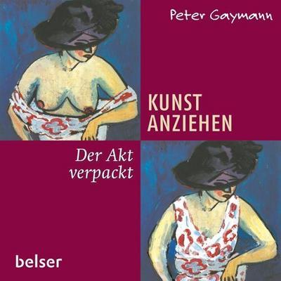 Gaymann, Kunst anziehen - Der Akt verpac