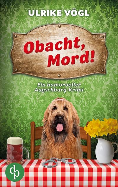 Obacht, Mord!  | Ein humorvoller Augschburg-Krimi