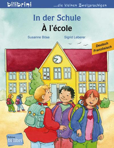 In der Schule: Kinderbuch Deutsch-Französisch