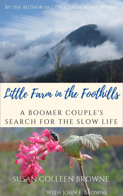 Little Farm in the Foothills: A Boomer Couple’s Search for the Slow Life