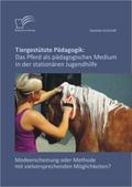 Tiergestützte Pädagogik: Das Pferd als pädagogisch