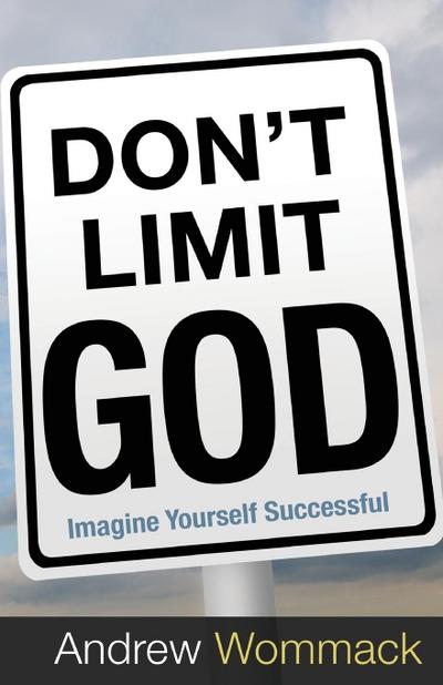 Don’t Limit God