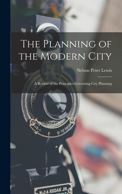 The Planning of the Modern City: A Review of the Principles Governing City Planning