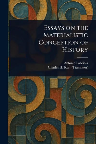 Essays on the Materialistic Conception of History
