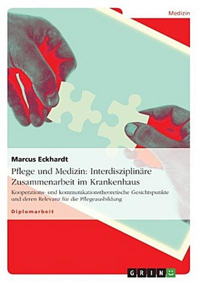 Pflege und Medizin: Interdisziplinäre Zusammenarbeit im Krankenhaus