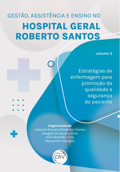 GESTÃO, ASSISTÊNCIA E ENSINO NO HOSPITAL GERAL ROBERTO SANTOS