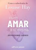 Como amar a si mesma com a sabedoria de Louise Hay