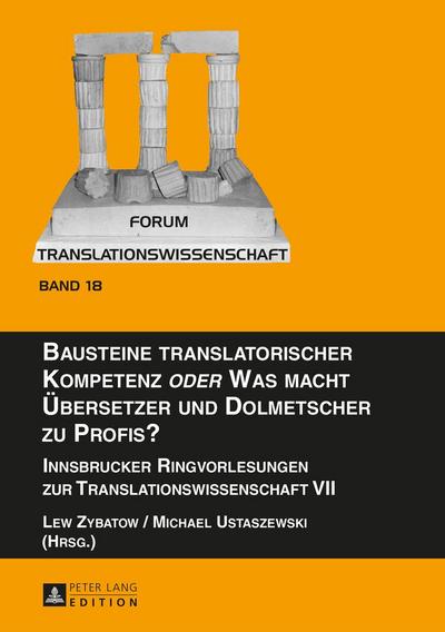 Bausteine translatorischer Kompetenz oder Was macht Übersetzer und Dolmetscher zu Profis?