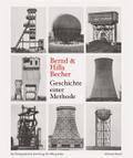 Bernd & Hilla Becher. Geschichte einer Methode