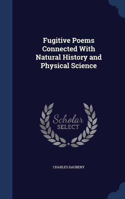 Fugitive Poems Connected With Natural History and Physical Science