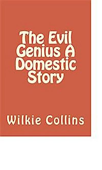The Evil Genius A Domestic Story (eBook, EPUB) - Wilkie Collins