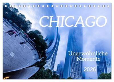 CHICAGO Ungewöhnliche Momente (Tischkalender 2026 DIN A5 quer), CALVENDO Monatskalender