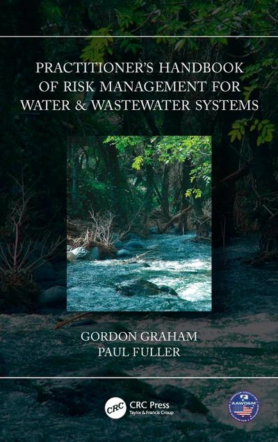 Practitioner’s Handbook of Risk Management for Water & Wastewater Systems