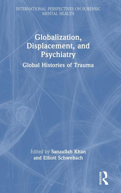 Globalization, Displacement, and Psychiatry