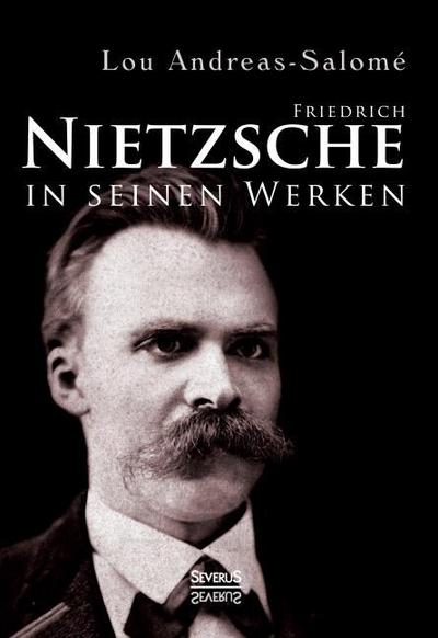 Friedrich Nietzsche in seinen Werken