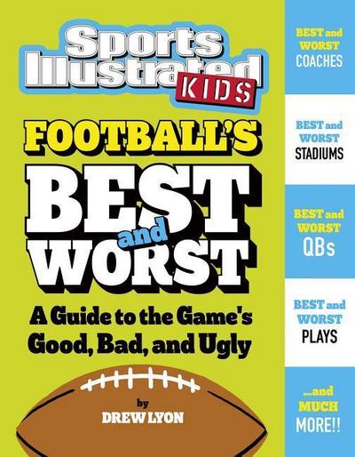 Football’s Best and Worst: A Guide to the Game’s Good, Bad, and Ugly