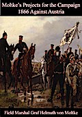 Moltke’s Projects for the Campaign of 1866 Against Austria