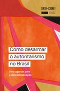 Como desarmar o autoritarismo no Brasil