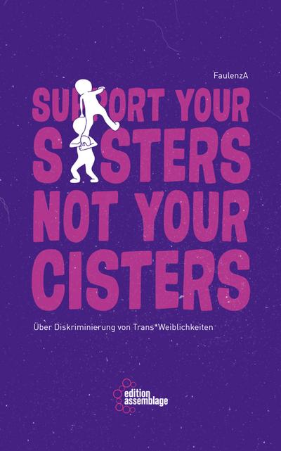 Support your sisters not your cisters: Über Diskriminierung von trans*Weiblichkeiten