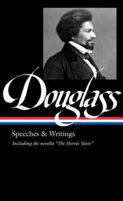 Frederick Douglass: Speeches & Writings (Loa #358)