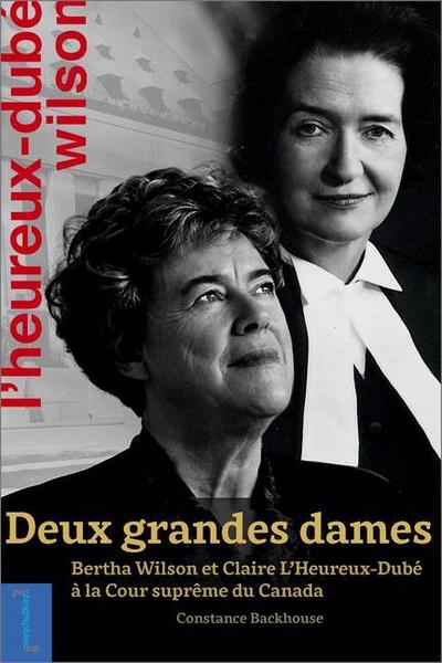 Deux Grandes Dames: Bertha Wilson Et Claire l’Heureux-Dubé À La Cour Suprême Du Canada