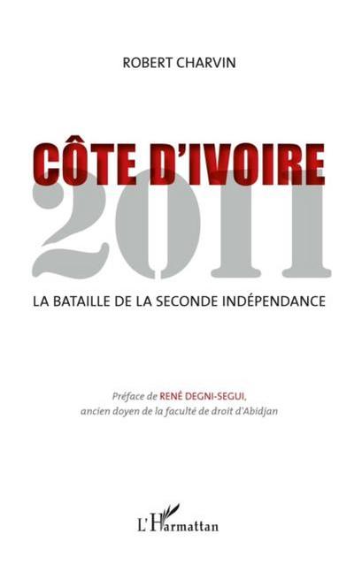 Cote d’Ivoire 2011 - la bataille de la seconde independance