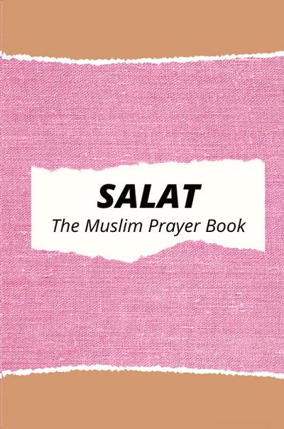 Salat The Muslim Prayer Book