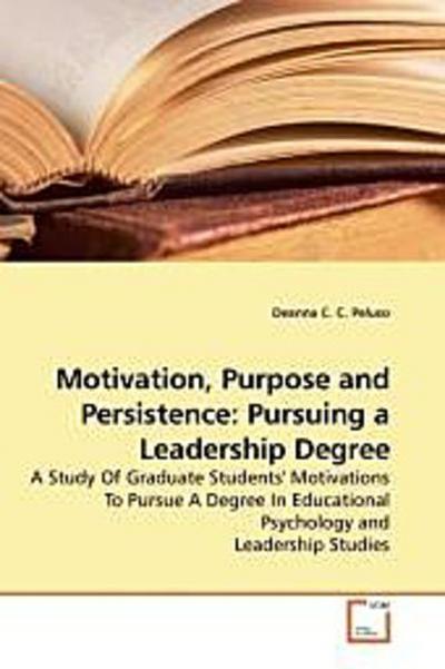 Motivation, Purpose and Persistence: Pursuing a Leadership Degree