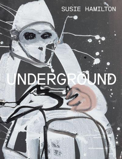 Hamilton, S: Susie Hamilton: Underground