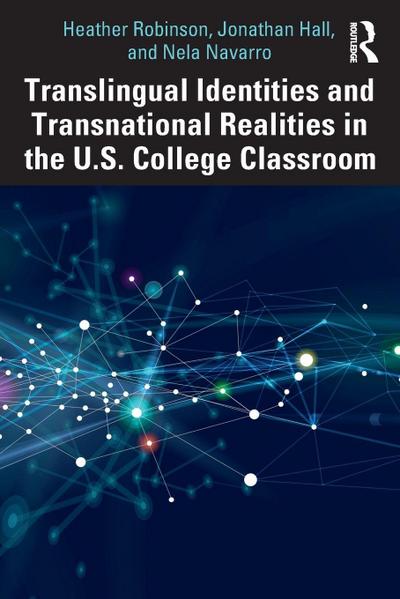 Translingual Identities and Transnational Realities in the U.S. College Classroom