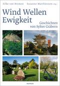 Wind Wellen Ewigkeit. Geschichten von Sylter Gräbern