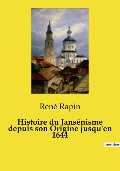 Histoire du Jansénisme depuis son Origine jusqu’en 1644