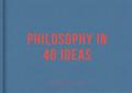Philosophy in 40 Ideas