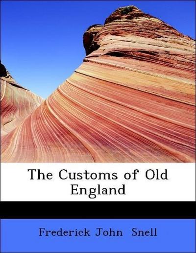 Snell, F: Customs of Old England